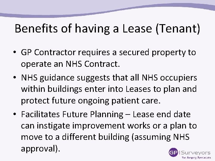 Benefits of having a Lease (Tenant) • GP Contractor requires a secured property to
