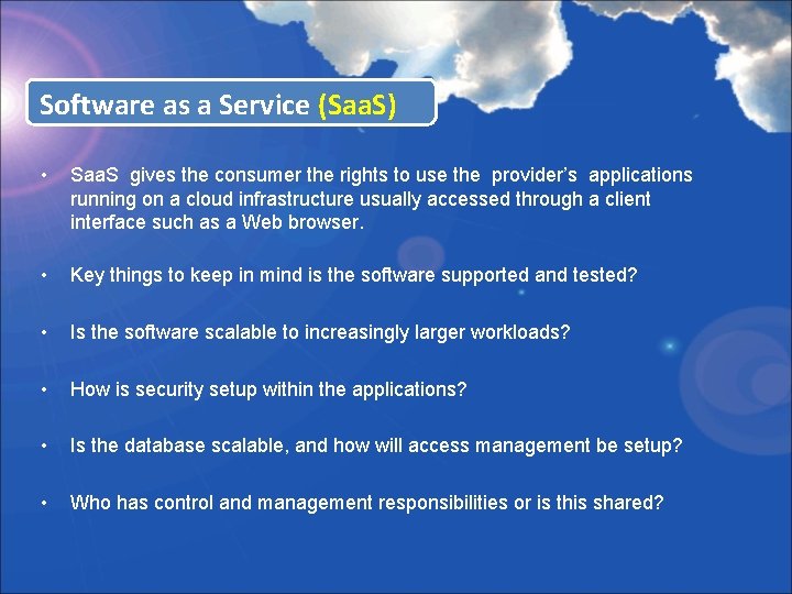 Software as a Service (Saa. S) • Saa. S gives the consumer the rights