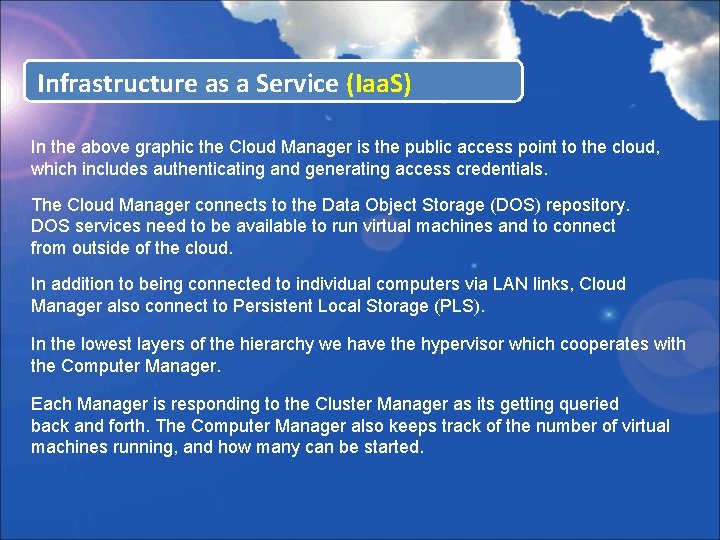 Infrastructure as a Service (Iaa. S) In the above graphic the Cloud Manager is