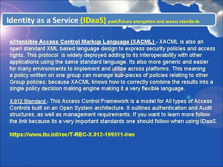 Identity as a Service (IDaa. S) past/future encryption and access standards e. Xtensible Access