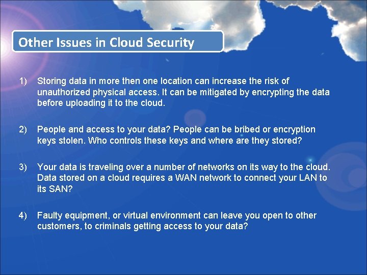 Other Issues in Cloud Security 1) Storing data in more then one location can