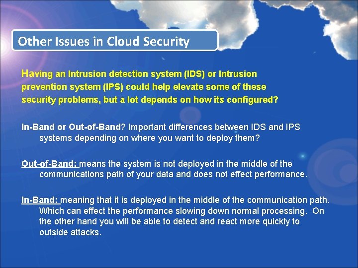 Other Issues in Cloud Security Having an Intrusion detection system (IDS) or Intrusion prevention