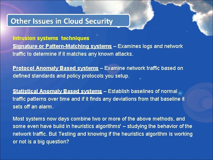 Other Issues in Cloud Security Intrusion systems techniques Signature or Pattern-Matching systems – Examines