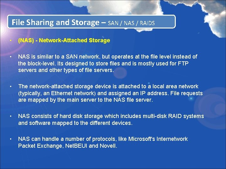 File Sharing and Storage – SAN / NAS / RAIDS • (NAS) - Network-Attached