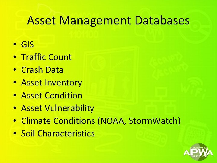 Asset Management Databases • • GIS Traffic Count Crash Data Asset Inventory Asset Condition