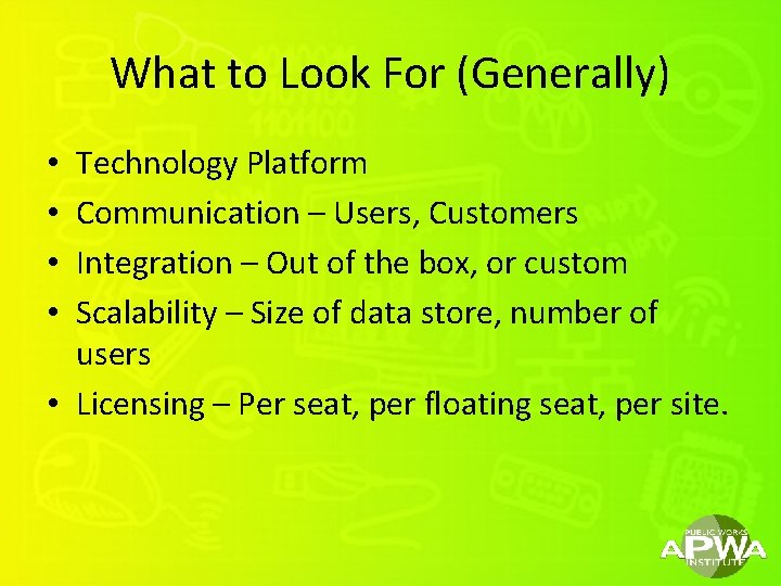 What to Look For (Generally) Technology Platform Communication – Users, Customers Integration – Out