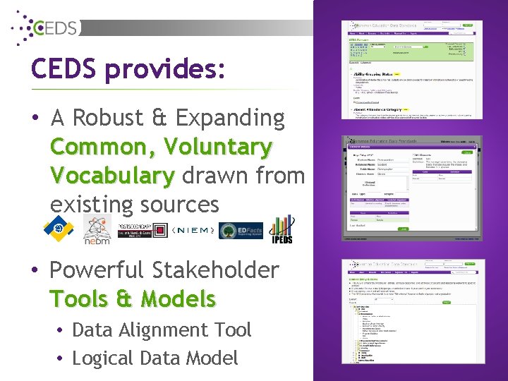 CEDS provides: • A Robust & Expanding Common, Voluntary Vocabulary drawn from existing sources