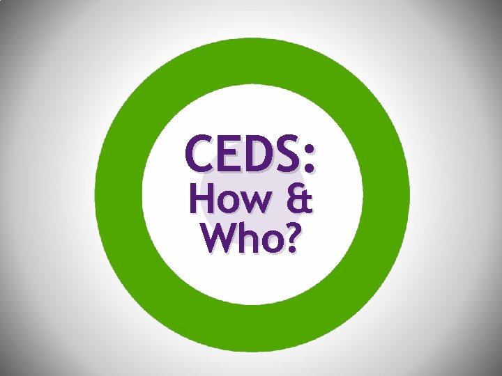 CEDS: How & Who? 