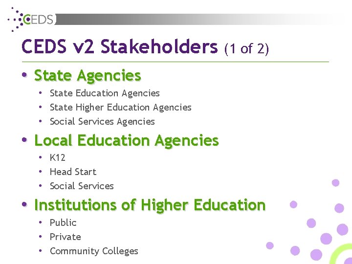 CEDS v 2 Stakeholders (1 of 2) • State Agencies • State Education Agencies