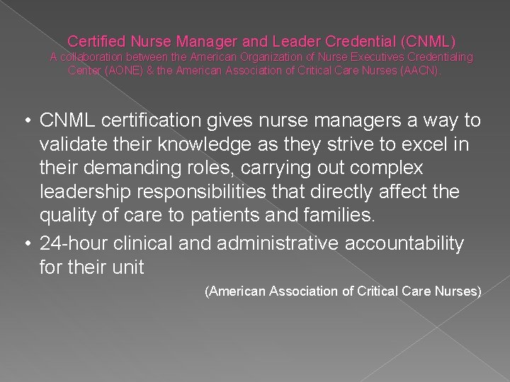 Certified Nurse Manager and Leader Credential (CNML) A collaboration between the American Organization of
