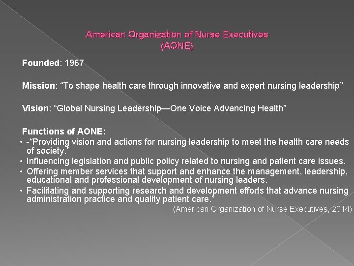 American Organization of Nurse Executives (AONE) Founded: 1967 Mission: “To shape health care through