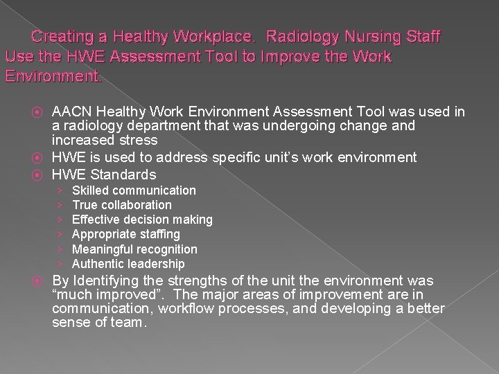 Creating a Healthy Workplace. Radiology Nursing Staff Use the HWE Assessment Tool to Improve