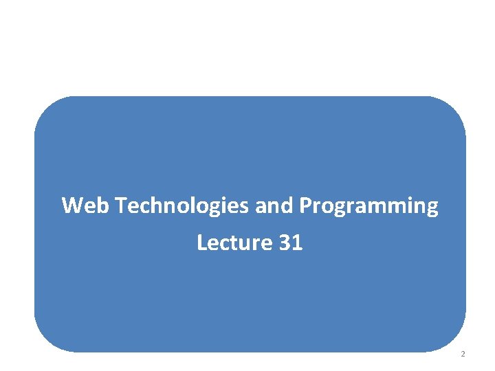 introduction to web technologies and script... 1 Web Technologies and Programming Lecture 31 2