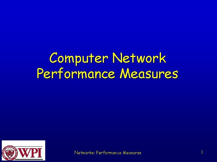Computer Network Performance Measures Networks: Performance Measures 1 
