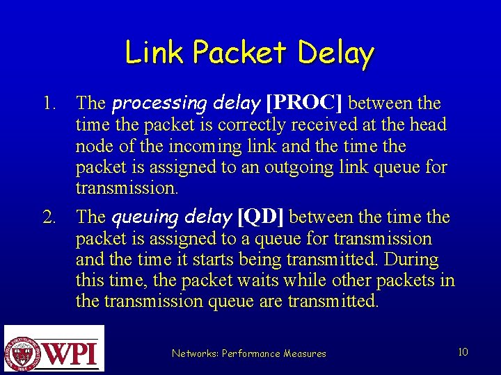 Link Packet Delay 1. The processing delay [PROC] between the time the packet is