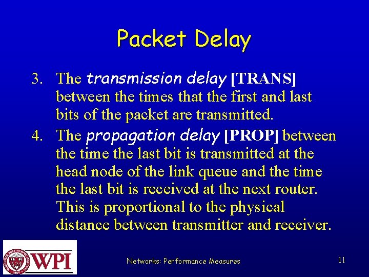 Packet Delay 3. The transmission delay [TRANS] between the times that the first and