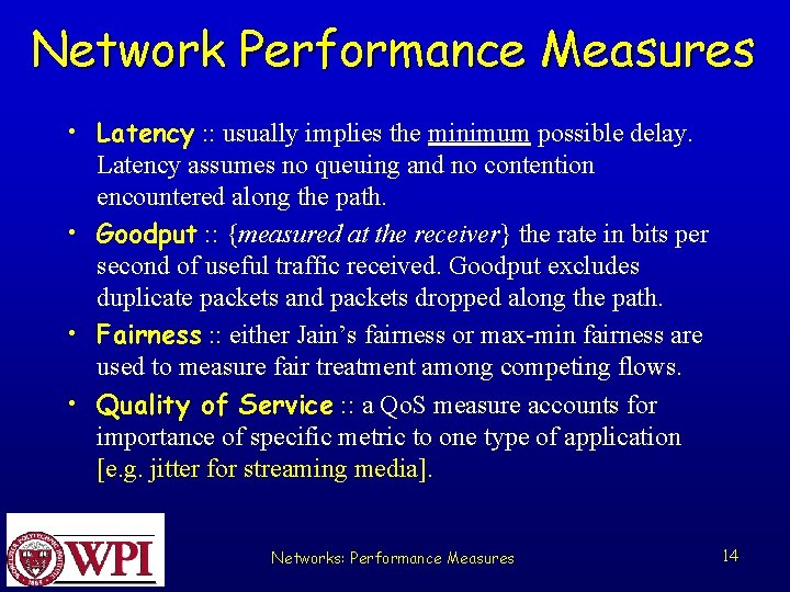 Network Performance Measures • Latency : : usually implies the minimum possible delay. Latency