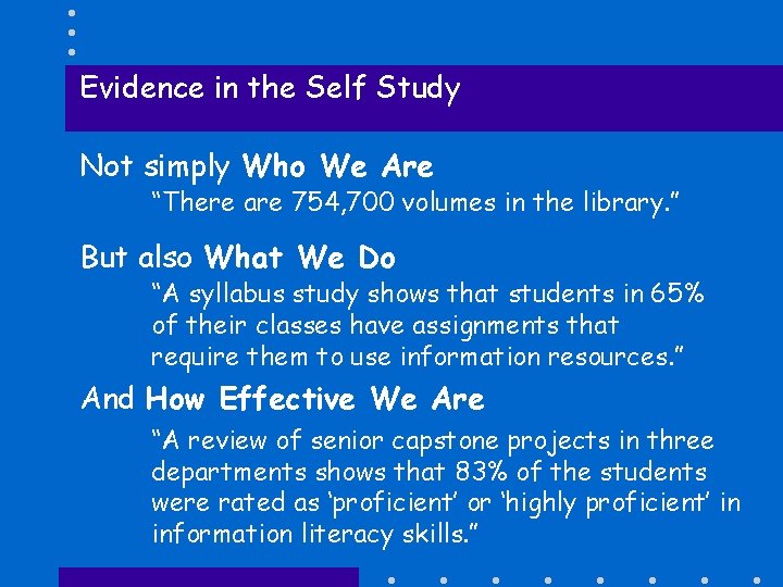 Evidence in the Self Study Not simply Who We Are “There are 754, 700