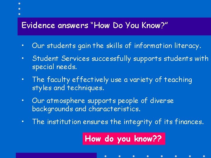 Evidence answers “How Do You Know? ” • Our students gain the skills of