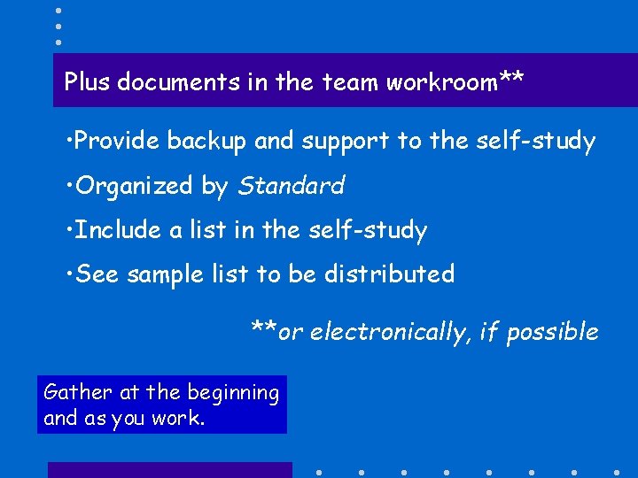 Plus documents in the team workroom** • Provide backup and support to the self-study