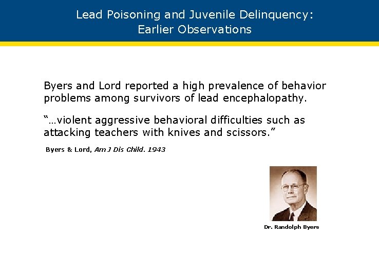 Lead Poisoning and Juvenile Delinquency: Earlier Observations Byers and Lord reported a high prevalence