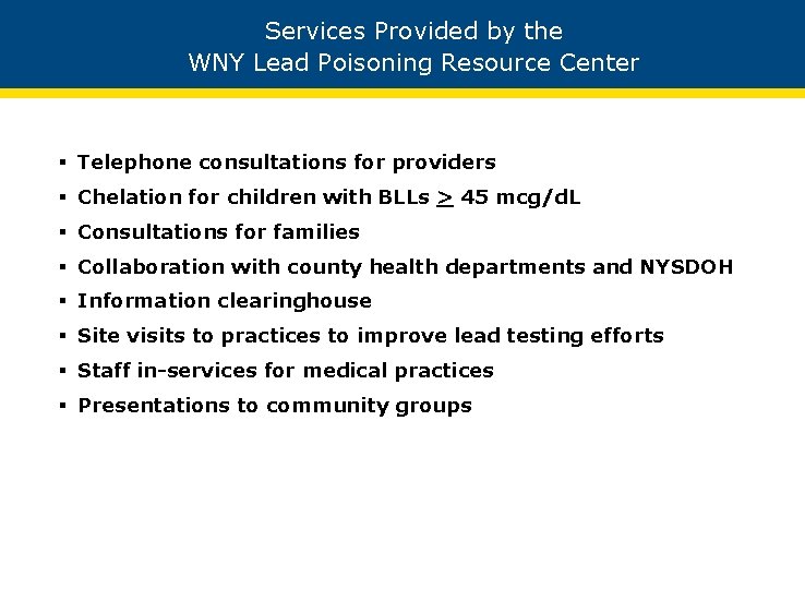 Services Provided by the WNY Lead Poisoning Resource Center § Telephone consultations for providers