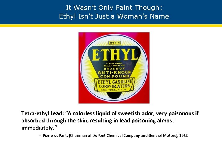 It Wasn’t Only Paint Though: Ethyl Isn’t Just a Woman’s Name Tetra-ethyl Lead: “A