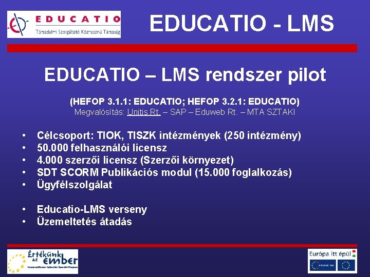 EDUCATIO - LMS EDUCATIO – LMS rendszer pilot (HEFOP 3. 1. 1: EDUCATIO; HEFOP