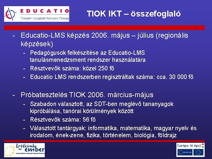 TIOK IKT – összefoglaló - Educatio-LMS képzés 2006. május – július (regionális képzések) -