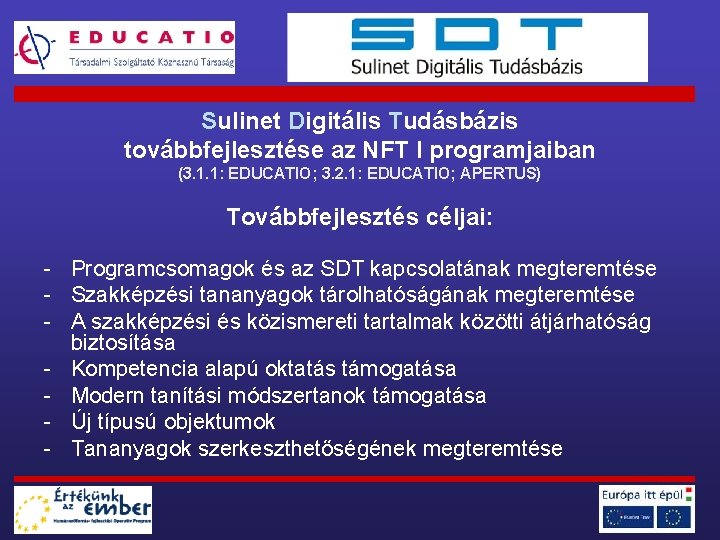 Sulinet Digitális Tudásbázis továbbfejlesztése az NFT I programjaiban (3. 1. 1: EDUCATIO; 3. 2.
