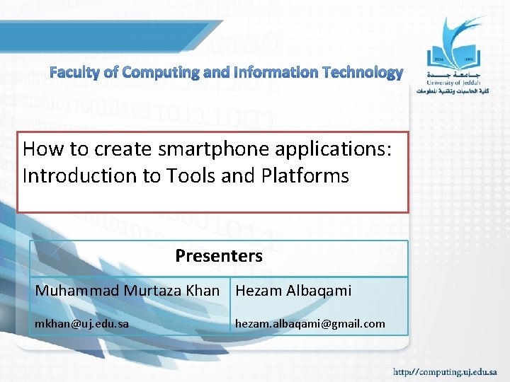 How to create smartphone applications: Introduction to Tools and Platforms Presenters Muhammad Murtaza Khan How to create smartphone applications: Introduction to Tools and Platforms Presenters Muhammad Murtaza Khan
