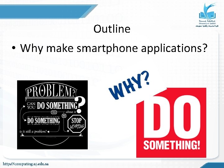 Outline • Why make smartphone applications? Outline • Why make smartphone applications?
