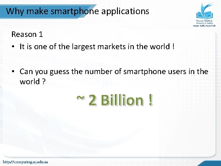 Why make smartphone applications Reason 1 • It is one of the largest markets Why make smartphone applications Reason 1 • It is one of the largest markets