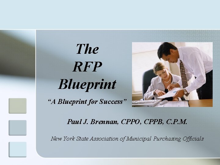  The RFP Blueprint “A Blueprint for Success” Paul J. Brennan, CPPO, CPPB, C.