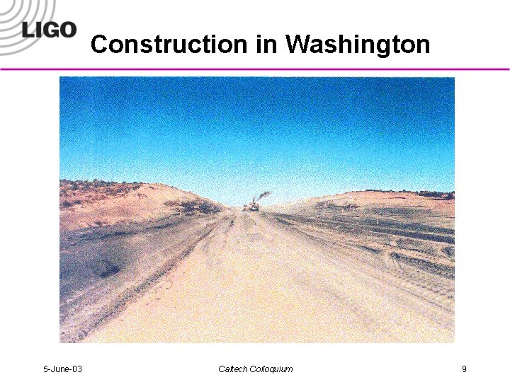 Construction in Washington 5 -June-03 Caltech Colloquium 9 