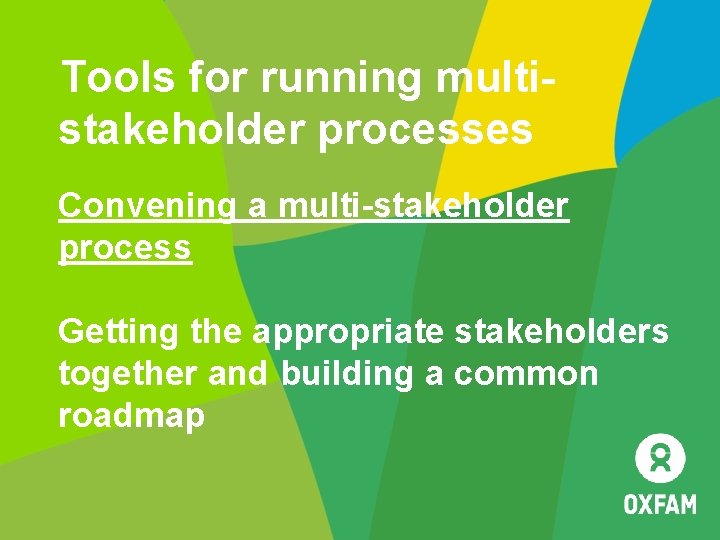 Tools for running multistakeholder processes Convening a multi-stakeholder process Getting the appropriate stakeholders together