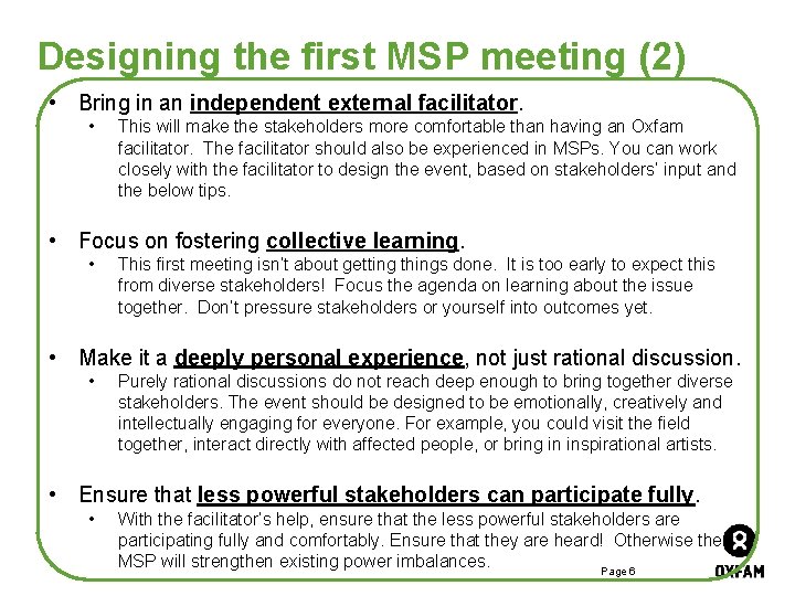 Designing the first MSP meeting (2) • Bring in an independent external facilitator. •