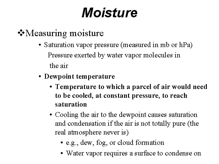 Moisture v. Measuring moisture • Saturation vapor pressure (measured in mb or h. Pa)