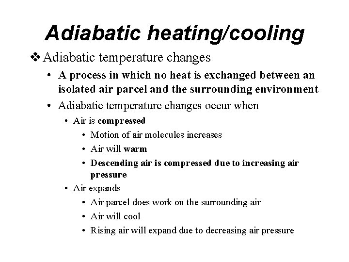 Adiabatic heating/cooling v Adiabatic temperature changes • A process in which no heat is