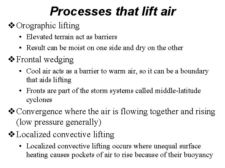 Processes that lift air v Orographic lifting • Elevated terrain act as barriers •