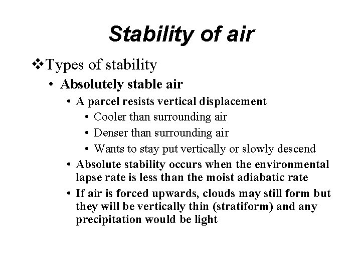 Stability of air v. Types of stability • Absolutely stable air • A parcel