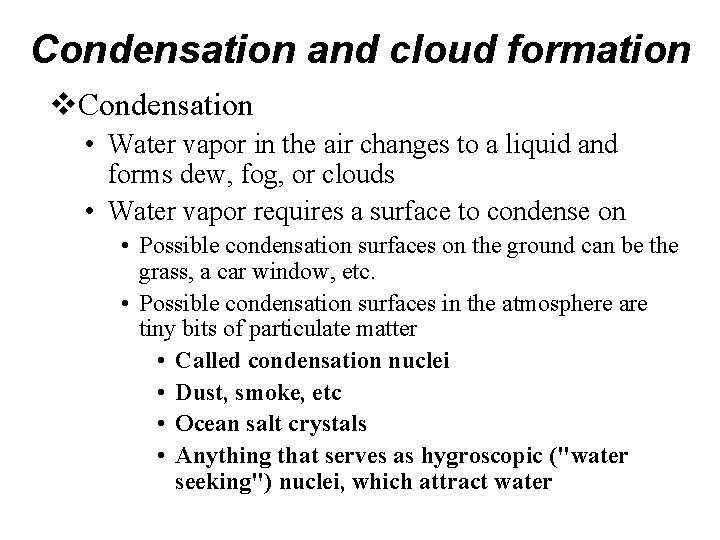 Condensation and cloud formation v. Condensation • Water vapor in the air changes to