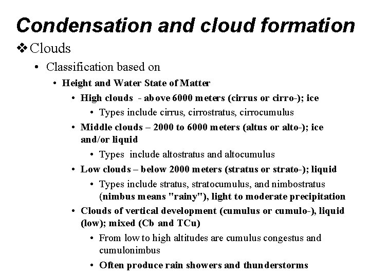 Condensation and cloud formation v Clouds • Classification based on • Height and Water