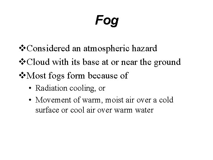 Fog v. Considered an atmospheric hazard v. Cloud with its base at or near