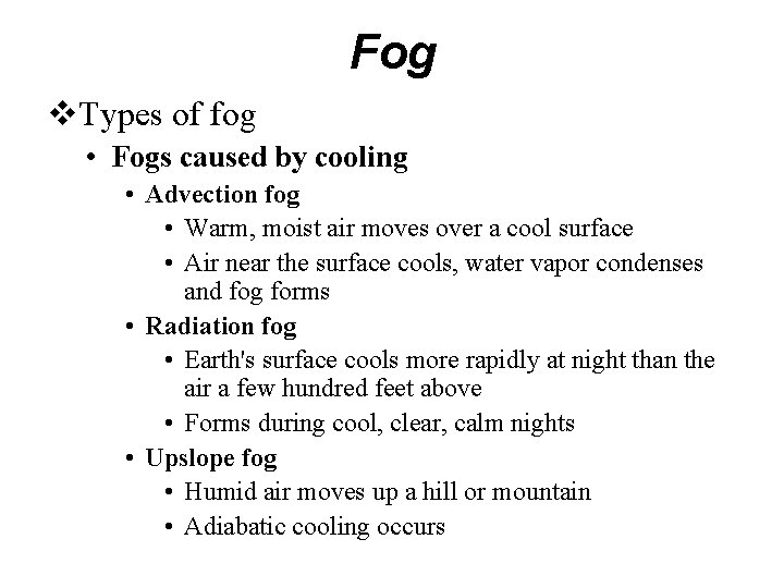 Fog v. Types of fog • Fogs caused by cooling • Advection fog •