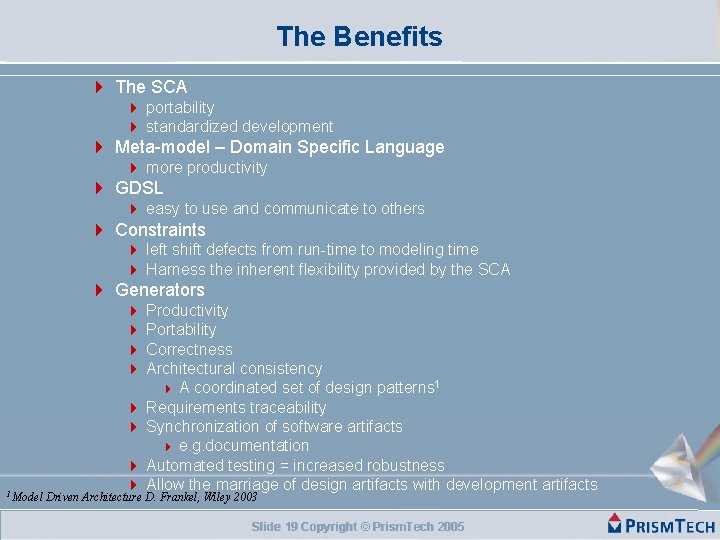 The Benefits The SCA portability standardized development Meta-model – Domain Specific Language more productivity