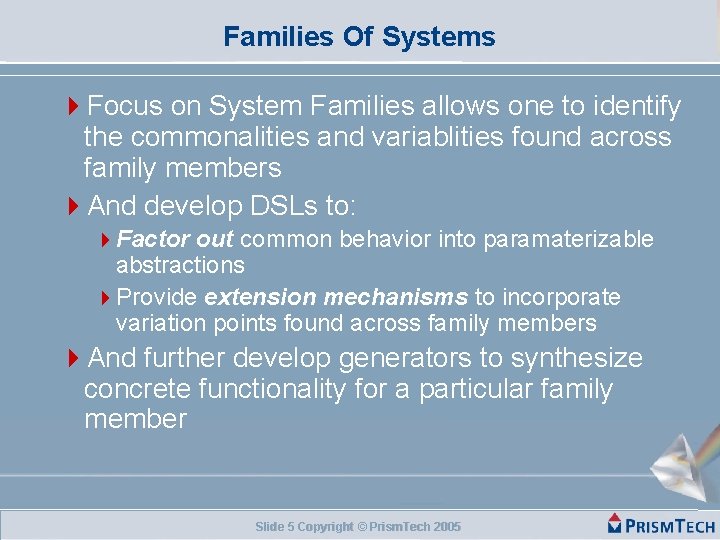 Families Of Systems Focus on System Families allows one to identify the commonalities and