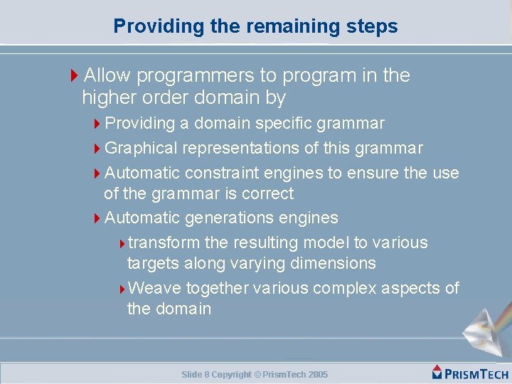 Providing the remaining steps Allow programmers to program in the higher order domain by