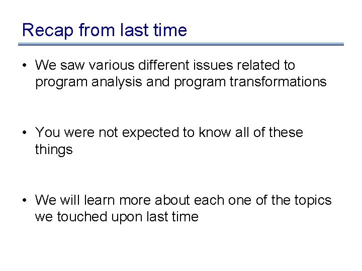 Recap from last time • We saw various different issues related to program analysis