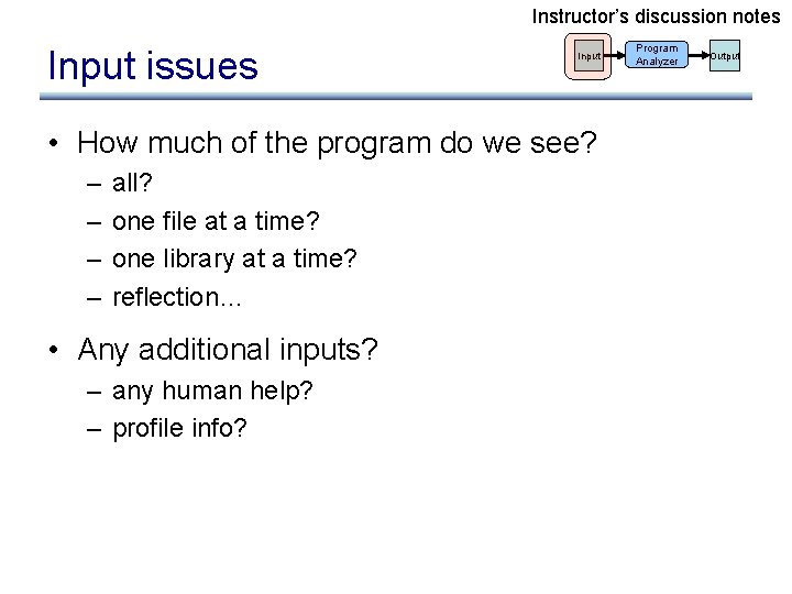 Instructor’s discussion notes Input issues Input • How much of the program do we